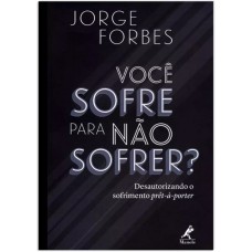 Você sofre para não sofrer?