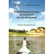 A Composição da Vida no Beiradão do Rio Amazonas: Memórias e Identidade Ribeirinha