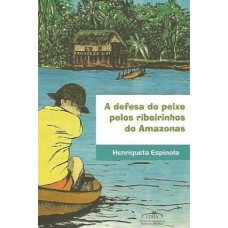 A Defesa do Peixe Pelos Ribeirinhos do Amazonas