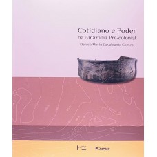 Cotidiano e Poder na Amazônia Pré-colonial