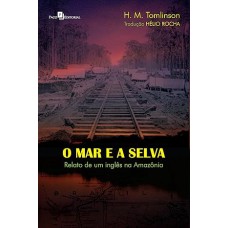 O mar e a Selva: Relato de um Inglês na Amazônia