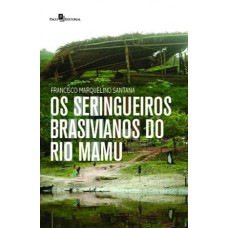 OS Seringueiros Brasivianos do RIO Mamu