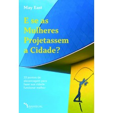 E se as Mulheres Projetassem a Cidade?