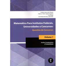 Matemática para Institutos Federais, Universidades e Concursos: Questões de Concursos Vol. 1