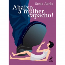 Abaixo a mulher capacho!