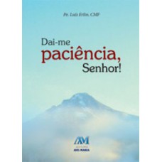 Dai-me paciência, Senhor!
