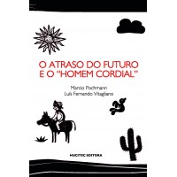 O atraso do futuro e o “homem cordial” O atraso do futuro e o “homem cordial”