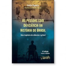 As Pessoas Com Deficiência Na História Do Brasil – Uma Trajetória De Silêncio E Gritos!