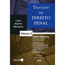 Tratado de Direito Penal - Parte Especial - Vol.5 - 19ª Edição 2025