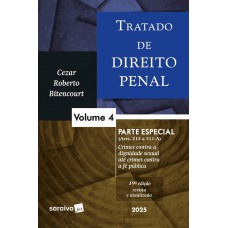 Tratado de Direito Penal - Parte Especial - Vol.4 - 19ª edição 2025