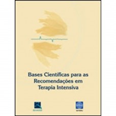 Bases Científicas para as Recomendações em Terapia Intensiva
