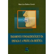 Tratamento Fonoaudiológico da Disfagia e a Prática da Bioética