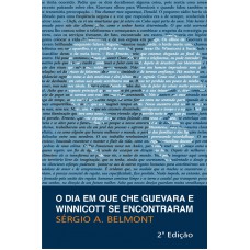 O Dia em Que Che Guevara e Winnicott se Encontraram