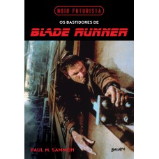 Noir Futurista - Os bastidores de Blade Runner (Edição especial em capa dura com brindes)