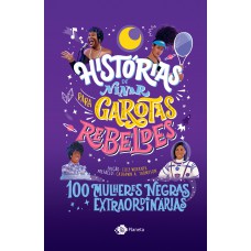 Histórias de ninar para garotas rebeldes - 100 mulheres negras extraordinárias