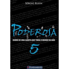 Poderosa 05 - Diário de Uma Garota Que Tinha o Mundo na Mão