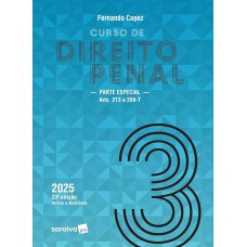 Curso de Direito Penal - Parte Especial: Arts. 213 a 359-T - Vol.3 - 23ª Edição 2025