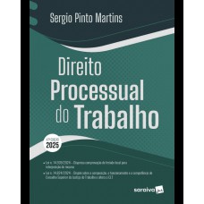 Direito Processual do Trabalho - 47ª Edição 2025