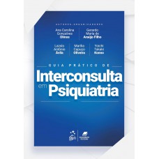 Guia Prático de Interconsulta Em Psiquiatria Guia Prático de Interconsulta Em Psiquiatria