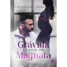 Grávida e rejeitada pelo magnata