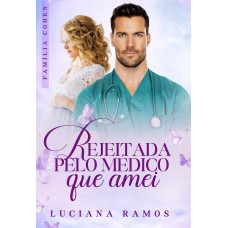 Rejeitada pelo médico que amei