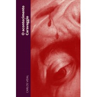 O acontecimento Caravaggio O acontecimento Caravaggio