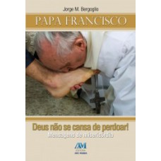 Deus não se cansa de perdoar!