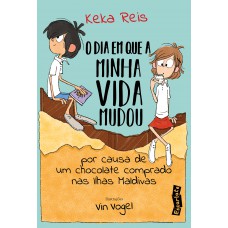O dia em que minha vida mudou por causa de um chocolate comprado nas Ilhas Maldivas (Nova edição)