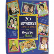Histórias Extraordinárias: 20 Inovadores Extraordinários que mudaram o Mundo Histórias Extraordinárias: 20 Inovadores Extraordinários que mudaram o Mundo