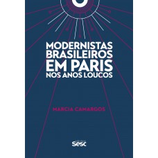Modernistas brasileiros em Paris nos anos loucos