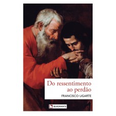 Do ressentimento ao perdão