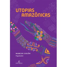 Utopias Amazônicas