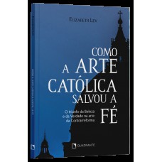 Como a arte católica salvou a fé