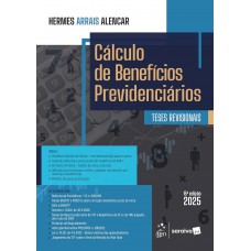 Cálculo De Benefícios Previdenciários - 15ª Edição 2025