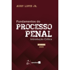 Fundamentos Do Processo Penal - Introdução Crítica - 11ª Edição 2025