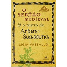 O sertão medieval e o teatro de Ariano Suassuna