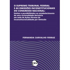 O supremo tribunal federal e as omissões inconstitucionais do congresso nacional: Limites e possibilidades ao estabelecimento de uma racionalidade decisória em sede de Ações Diretas de Inconstitucionalidade por Omissão