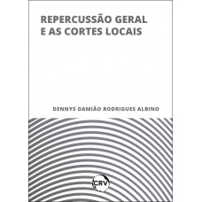 Repercussão geral e as cortes locais