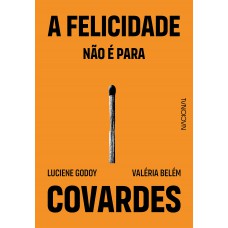 A felicidade não é para covardes