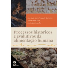 Processos históricos e evolutivos da alimentação humana Processos históricos e evolutivos da alimentação humana
