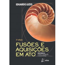 Fusões & Aquisições Em Ato! - Geração e Destruição de Valor Em M&A