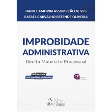 Improbidade Administrativa - Direito Material e Processual - 11ª Edição 2025