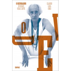 O devorador: Zé Celso, vida e arte O devorador: Zé Celso, vida e arte