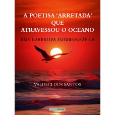 A poetisa ''arretada'' que atravessou o oceano