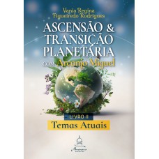 Ascensão e Transição Planetária com Arcanjo Miguel