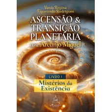 Ascensão e Transição Planetária com Arcanjo Miguel