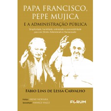 Papa Francisco, Pepe Mujica e a Administração Pública