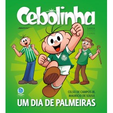 CEBOLINHA: UM DIA DE PALMEIRAS