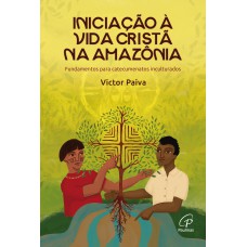 Iniciação à Vida Cristã na Amazônia