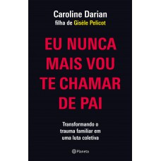 Eu nunca mais vou te chamar de pai